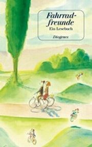 Fahrradfreunde, Ein Lesebuch,, Daniel Kampa, Diogenes