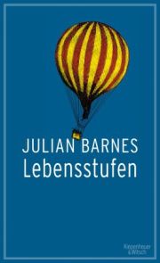 Julian Barnes, Lebensstufen, Kiepeneheuer&Witsch 2015