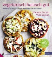 Natasha Corrett, Vicki Edgson, Vegetarisch basisch gut, AT-Verlag