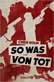 Chris Holm, So was von tot, Knaur. 
