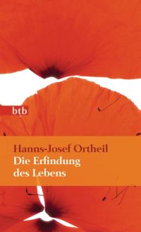 Hanns-Josef Ortheil, Die Erfindung des Lebens, Roman, Luchterhand