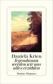 Daniela Krien, Irgendwann werden wir uns alles erzählen. Roman, Diogenes