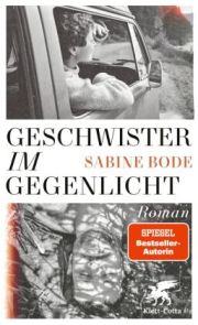 Sabine Bode, Geschwister im Gegenlicht. Roman, Klett Cotta