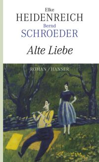 Elke Heidenreich, Bernd Schroeder, Alte Liebe, Hanser Verlag
