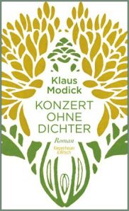 KLAUS MODICK, Konzert ohne Dichter, Roman, Kiepenheuer & Witsch