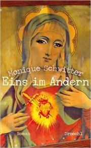 Monique Schwitter, Eins im Andern, Roman, Literaturverlag Droschl 2015