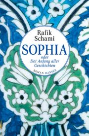 Rafik Schami, Sophia oder Der Anfang aller Geschichten, Hanser 2015