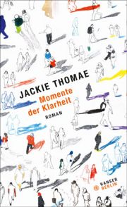 Jackie Thomae, Momente der Klarheit, Hanser Berlin