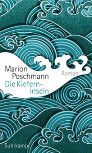 Marion Poschmann, Die Kieferninseln. Roman. Suhrkamp