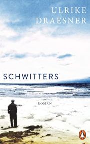 Ulrike Draesner, Schwitters. Roman. Penguin Verlag