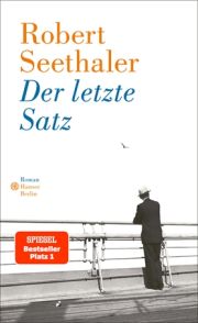 Robert Seethaler, Der letzte Satz. Roman. Hanser Berlin