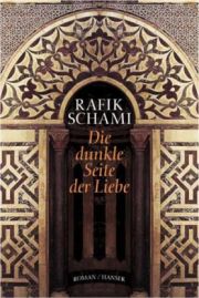 Rafik Schami<br /> Die dunkle Seite der Liebe, Hanser 2004