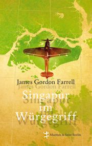 James Gordon Farrell, Singapur im Würgegriff, Matthes und Seitz 2017, Roman