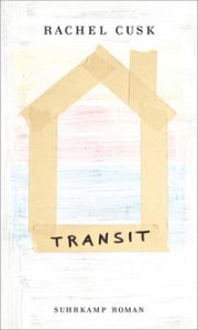 Rachel Cusk, Transit. Roman, Suhrkamp
