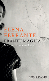 Ferrante, Frantumaglia - 
mein geschriebenes Leben. Suhrkamp
