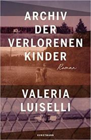 Valeria Luiselli, Archiv der verlorenen Kinder. Roman, Verlag Antje Kunstmann