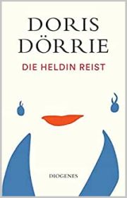 Doris Dörrie, Die Heldin reist. Diogenes