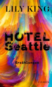 Lily King, Hotel Seattle. Erzählungen, Verlag C.H. Beck