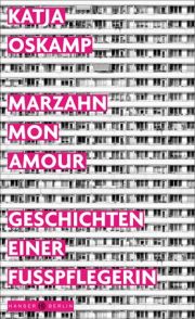 Katja Oskamp, 
Marzahn, mon amour - Geschichten einer Fußpflegerin. Hanser Berlin