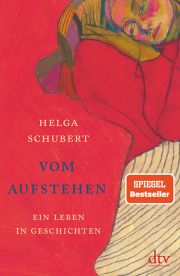 Helga Schubert, Vom Aufstehen. Ein Leben in Geschichten, dtv