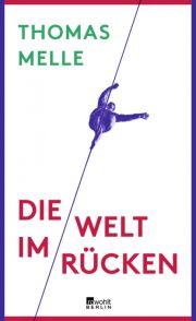 Thomas Melle, Die Welt im Rücken, Rowohlt Berlin