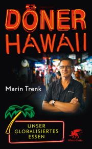 Marin Trenk, Döner Hawaii, unser globalisiertes Essen, Klett-Cotta