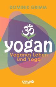 YOGAN, Veganes Leben und Yoga, Dominik Grimm, Knaur