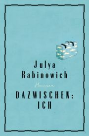 Julya Rabinowich, Dazwischen: Ich, Hanser-Verlag
