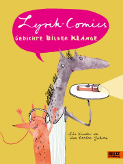 Lyrik-Comics - Gedichte, Bilder, Klänge für Kinder in den besten Jahren. Beltz und Gelberg