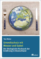 Toni Meier, Uumweltschutz mit Messer und Gabel, oekom Verlag