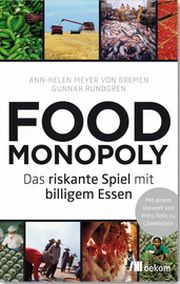 FOODMONOPOLY, Ann-Helen Meyer von Bremen, Das riskante Spiel mit billigem Essen,  Oekom