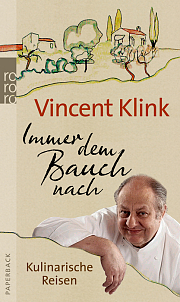 Kochbuch, Vincent Klink, Immer dem Bauch nach, Kulinarische Reisen, Rowohlt