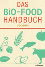 Udo Pini, Das Bio-Food Handbuch, Ullmann
