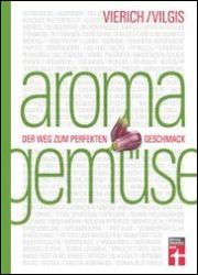 Aroma Gemüse, Der Weg zum perfekten Geschmack, Thomas Vilgis, Thomas Vierich, Stiftung Warentest