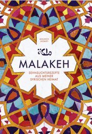 Malakeh Jazmati, Malakeh - Sehnsuchtsrezepte aus meiner syrischen Heimat, ZS Verlag