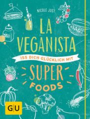 Nicole Just, La Veganista - Superfoods, Gräfe & Unzer 2015