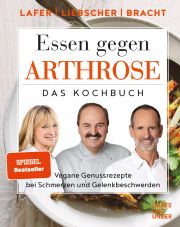 Lafer-Liebscher-Bracht, Essen gegen Arthrose. Das Kochbuch. Gräfe und Unzer