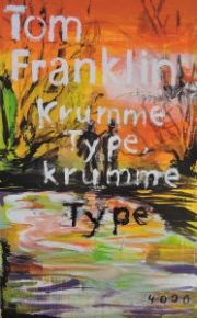 Tom Franklin, Krumme Type, krumme Type, Verlag Pulp Master