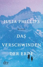Julia Philips, Das Verschwinden der Erde, dtv