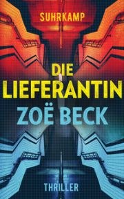 Zoë Beck, Die Lieferantin,Thriller, Suhrkamp. 