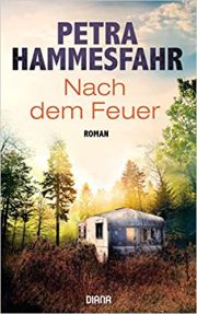 Petra Hammesfahr, Nach dem Feuer. Kriminalroman, Diana Verlag