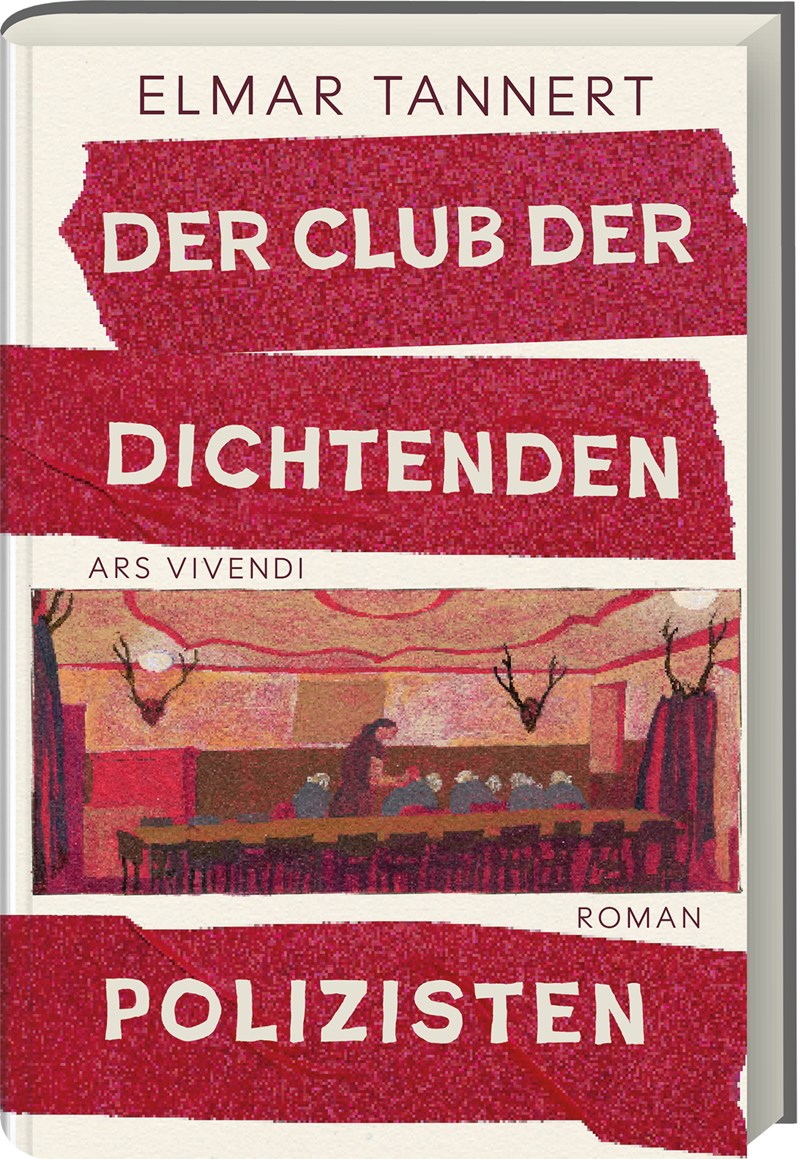 Elmar Tannert, Der Club der dichtenden Polizisten. Roman, Ars Vivendi Elmar Tannert, Der Club der dichtenden Polizisten. Roman, Ars Vivendi
