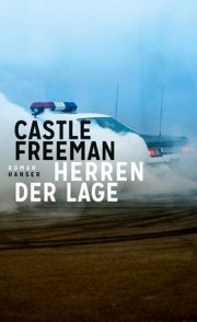 Castle Freeman, Herren der Lage. Kriminalroman, Carl-Hanser-Verlag