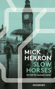 Mick Herron, Slow  Horses. Kriminalroman, Diogenes