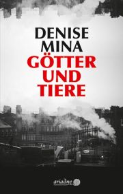 Denise Mina, Götter und Tiere. Kriminalroman. Ariadne