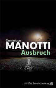 Dominique Manotti, Ausbruch; Krimi, Ariadne Kriminalroman