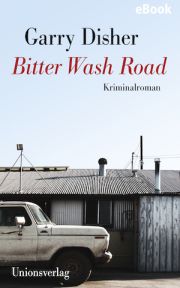Garry Disher, Bitter Wash Road, Kriminalroman, Unionsverlag 2016