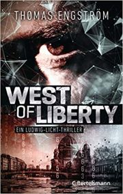 Thomas Engström, West of Liberty. Ein Ludwig-Licht-Thriller, Verlag C. Bertelsmann