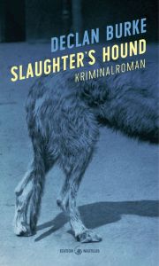 Declan Burk, Slaughter’s Hound. Kriminalroman. Edition Nautilus