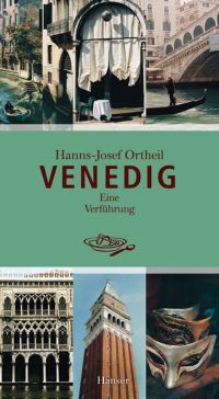 Hanns-Josef Ortheil, Venedig, Eine Verführung, Hanser Verlag